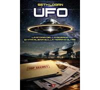 Ufo. La storia della ricerca di vita aliena sulla terra e oltre