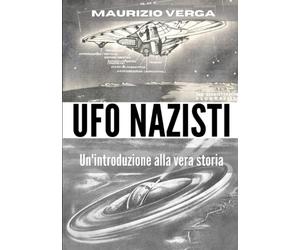 UFO NAZISTI: Un'introduzione alla vera storia