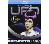 UFO. Prendeteli vivi