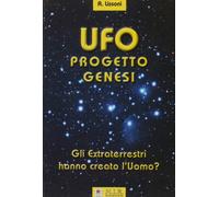 UFO Progetto Genesi. Gli Extraterrestri hanno creato l'uomo?