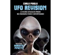 Ufo revision. Le vicende ufologiche minori nel panorama storico contemporaneo