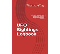 UFO Sightings Logbook: A Compact Field Journal to Record Date, Location, Witnesses, Evidence & Sketches