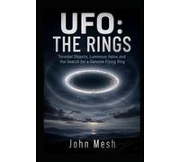 UFO: THE RINGS: Toroidal Objects, Luminous Halos and the Search for a Genuine Flying Ring