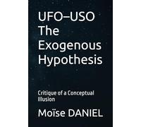 UFO-USO The Exogenous Hypothesis: Critique of a Conceptual Illusion