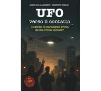 UFO: verso il contatto: Il cambio di paradigma prima di una svolta epocale?