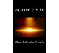 Richard M Dolan UFOs and Disclosure in the Trump Era (Tascabile)
