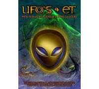 UFOs and ETs: Men in Black, Aliens & Flying Saucers