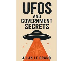 UFOS AND GOVERNMENT SECRETS: How governments have hidden information about UFOs and what is now coming to light, EVEN if you thought it was all fiction!