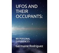 UFOS AND THEIR OCCUPANTS:: MY PERSONAL EXPERIENCES