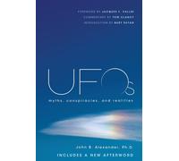 UFOS: Myths, Conspiracies, and Realities - Alexander John B. Ph.D.