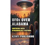 UFOs Over Alabama: Southern Skies. Otherworldly Visitors