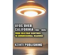 UFOs Over California (1964 - 2025): From Cold War Sightings to Congressional Hearings