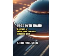 UFOs Over Idaho: A Century of Unexplained Sightings in the Gem State