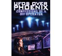UFOs Over Phoenix: Confessions Of A 911 Operator (DVD)