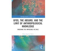 UFOs, the Absurd, and the Limit of Anthropological Knowledge: Imagining the Impossible in Chile