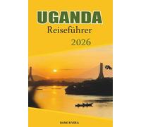 UGANDA Reiseführer 2026: Erkundung von Nationalparks, Berggorillas und Wildtiersafaris