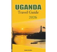UGANDA Travel Guide 2026: Exploring National Parks, Mountain Gorillas, and Wildlife Safaris