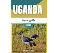 Uganda travel guide 2026: Uncover hidden gems, breathtaking national parks, lively cities, and timeless cultural experiences.