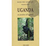 Uganda. Un paradiso all'equatore