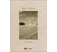 Uggìo. La masseria di Lino Moretto, 2015, Youcanprint