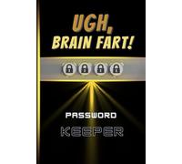 UGH, Brain Fart! Password Keeper: A Hilarious Yet Handy Password Log Book & Organizer for Forgetful Minds with Alphabetical Tabs