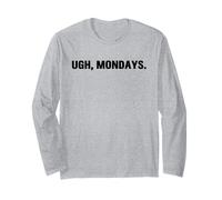 Ugh Mondays Employees Staff Workers Students Funny Sarcastic Maglia a Manica