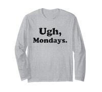 Ugh Mondays Employees Staff Workers Students Funny Sarcastic Maglia a Manica
