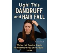 Ugh! This Dandruff and Hair Fall: Winter Hair Care Tips and Scalp Hydration Remedies for Dandruff and Hair Fall Solutions | Winter Hair Survival Guide for Healthier Roots and Radiant Locks