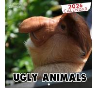 Ugly Animals Calendar 2026: So Hideous, They're Actually Adorable | Kalender Calendario Calendrier | A Laugh-Out-Loud Wildlife Gift