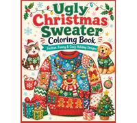 Ugly Christmas Sweater Coloring Book: Bring on the tacky sweaters, tangled Christmas lights, goofy reindeer, and over-the-top holiday fun!