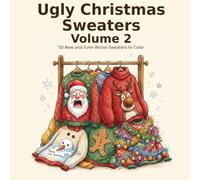 Ugly Christmas Sweaters: Volume 2 - Coloring Book with 50 New and Even Worse Christmas Sweaters