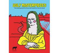 Ugly Masterpieces: The coloring book for those who hated Art class at school