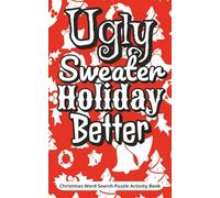 Ugly Sweater, Holiday Better - Christmas Word Search Puzzle Activity Book: Funny Christmas Gift | Small 5×8 Pocket-Size, Travel-Friendly Mini Word ... Teasers & Winter Holiday Stocking Stuffer