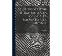 Ugo Bani Le Perizie Grafiche in Rapporto Alla Logica, Alla Scienza E (Tascabile)