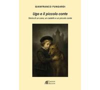 Ugo e il piccolo conte. Storia di un cane, un castello e un picco