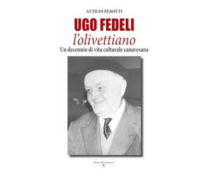 Ugo Fedeli l'olivettiano. Un decennio di vita culturale canavesana