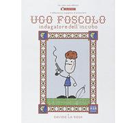 Ugo Foscolo. Indagatore dell'incubo