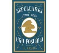 Ugo Foscolo Sepulchres and Other Poems: Dual Language (Tascabile)