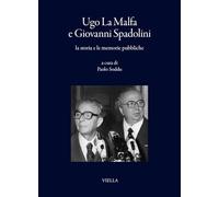 Ugo La Malfa e Giovanni Spadolini, la storia e le memorie pubbliche