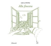 Ugo La Pietra. Alla finestra - Di Pietrantonio G. (cur.)
