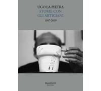 Ugo La Pietra. Storie con gli artigiani 1987-2019