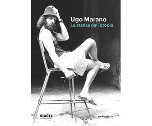 Ugo Marano. Le stanze dell'utopia - [Vanillaedizioni]