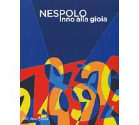 Ugo Nespolo. Inno alla gioia. Ediz. a colori