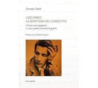 Ugo Pirro: la scrittura del conflitto. Il futuro sceneggiatore e i suoi quattro romanzi di guerra