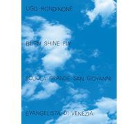 UGO RONDINONE - BURN SHINE FLY - MOLINS J. (Curatore) - Skira