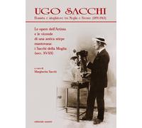 Ugo Sacchi. Ebanista e intagliatore tra Moglia e Firenze (1891-1963). Le opere d