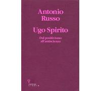 Ugo Spirito. Dal positivismo all'antiscienza