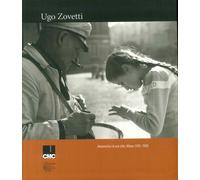Ugo Zovetti. Metamorfosi di una città. Milano 1958-2008. - [Admira]