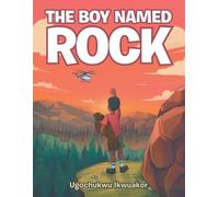 Ugochukwu Ikwuakor The Boy Named Rock (Tascabile)