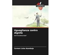 Uguaglianza contro dignità: Dov'è la democrazia?